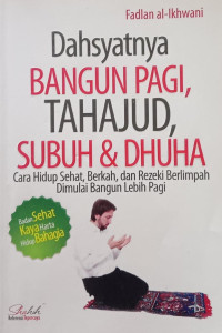 Image of Dahsyatnya Bangun Pagi, Tahajjud, Subuh & Dhuha