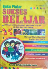 Image of Buku Pintar Sukses Belajar : Intisari mata pelajaran bagi para pelajar