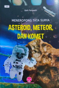 Image of Meneropong Tata Surya : Asteroid, meteor dan komet