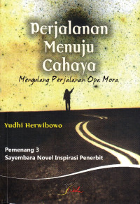 Image of Perjalanan Menuju Cahaya : Mengulang Perjalanan Opa Mora