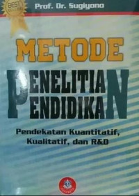 Image of Metode Penelitian Pendidikan (Pendekatan Kuantitatif, Kualitatif, dan R&D)