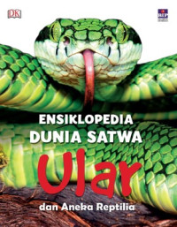 Image of Ensiklopedia Dunia Satwa Ular dan Aneka Reptilia